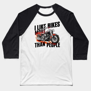 I like bikes more than people Humorous Auto Enthusiast tee 5 Baseball T-Shirt